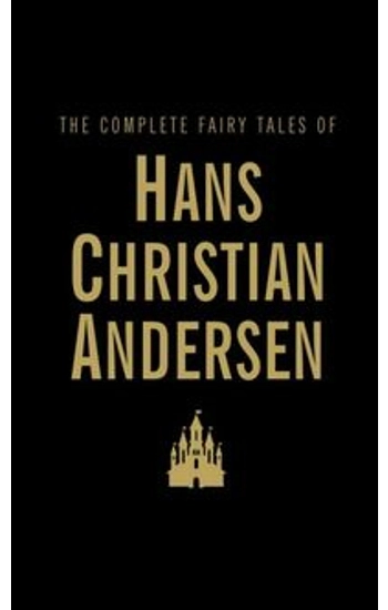 The Complete Fairy Tales of Hans Christian Andersen - Hans Andersen