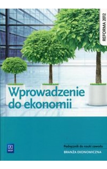 Wprowadzenie do ekonomii Podręcznik do nauki zawodu - Ewelina Nojszewska