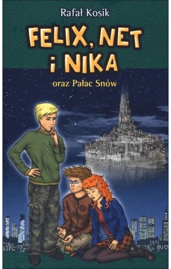 Felix Net i Nika oraz Pałac Snów - Rafał Kosik