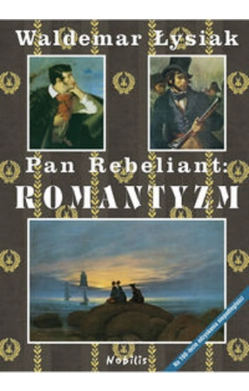 Pan Rebeliant Romantyzm - Waldemar Łysiak
