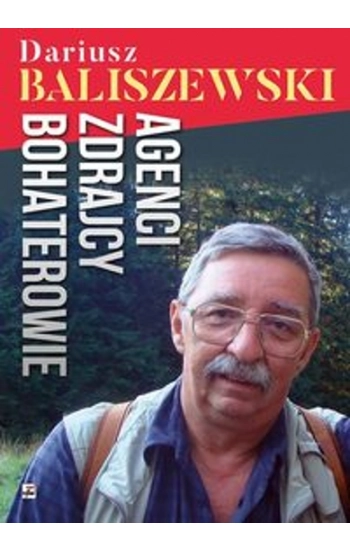 Agenci zdrajcy, bohaterowie - Dariusz Baliszewski