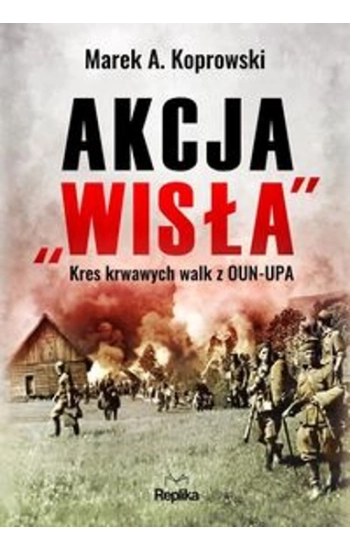 Akcja „Wisła” - Marek Koprowski