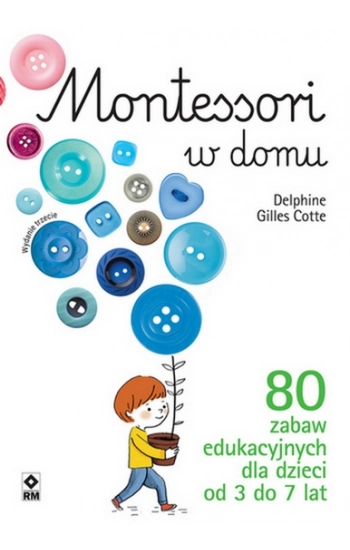 Montessori w domu. 80 zabaw edukacyjnych dla dzieci od 3 do 7 lat wyd. 2022 - Gilles Cotte Delphine