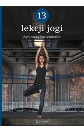 13 lekcji jogi - Agnieszka Passendorfer