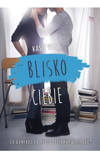 Blisko ciebie - Kasie West