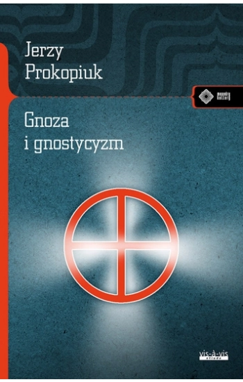 Gnoza i gnostycyzm - Jerzy Prokopiuk