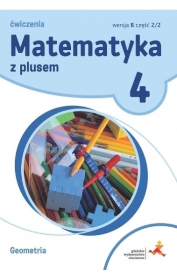 Matematyka z plusem 4 Ćwiczenia Geometria Wersja B Część 2/2 - Piotr Zarzycki