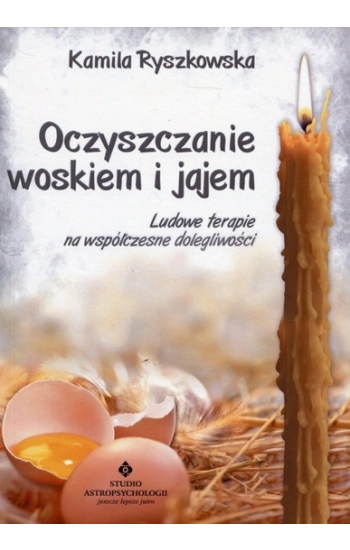 Oczyszczanie woskiem i jajem - Kamila Ryszkowska