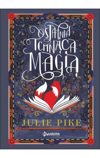 Ostatnia Tchnąca Magią - Julie Pike
