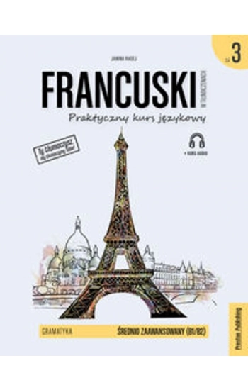 Francuski w tłumaczeniach Gramatyka 3 - Janina Radej