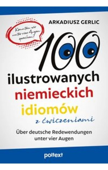 100 ilustrowanych niemieckich idiomów z ćwiczeniami - Arkadiusz Gerlic