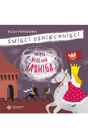 Święta królowa Jadwiga - Eliza Piotrowska