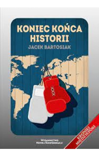 Koniec końca historii - Jacek Bartosiak
