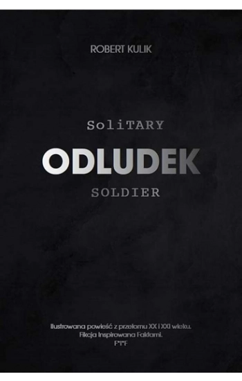 Odludek. Solitary soldier - Kulik Robert