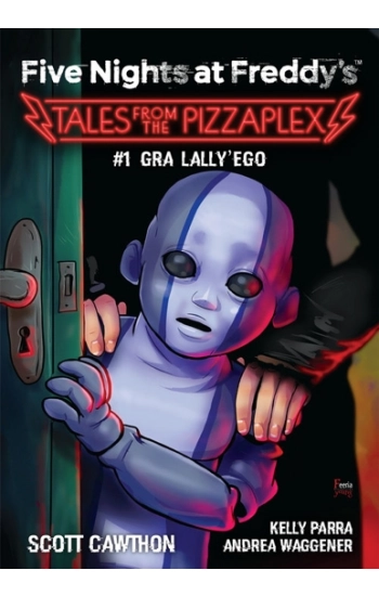 Five Nights at Freddy's: Tales from the Pizzaplex. Gra Lally'ego Tom 1 - Scott Cawthon, Kelly Parra, Andrea Waggener