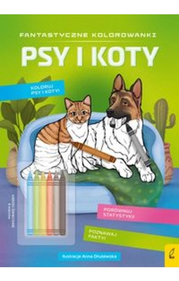Fantastyczne kolorowanki z kredkami Psy i koty - Opracowanie zbiorowe