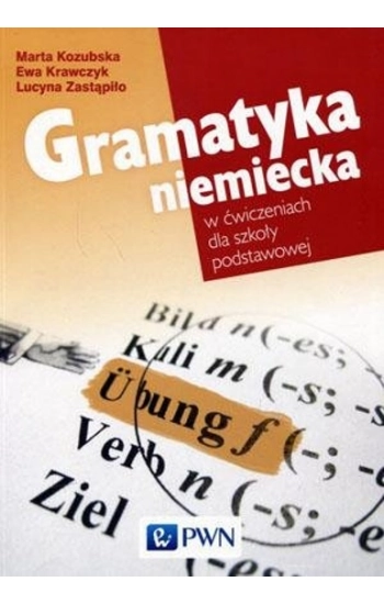 Gramatyka niemiecka w ćwiczeniach dla szkoły podstawowej - Kozubska Marta, Krawczyk Ewa, Zastąpiło Lucyna