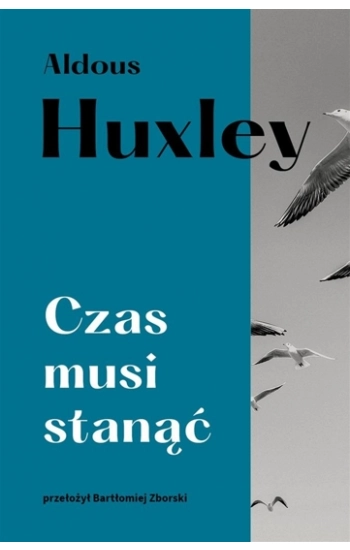 Czas musi stanąć - Aldous Huxley