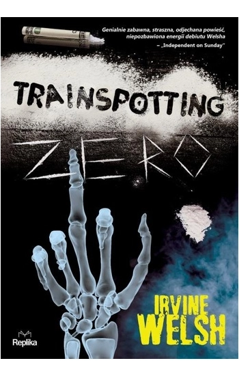 Trainspotting zero - Irvine Welsh