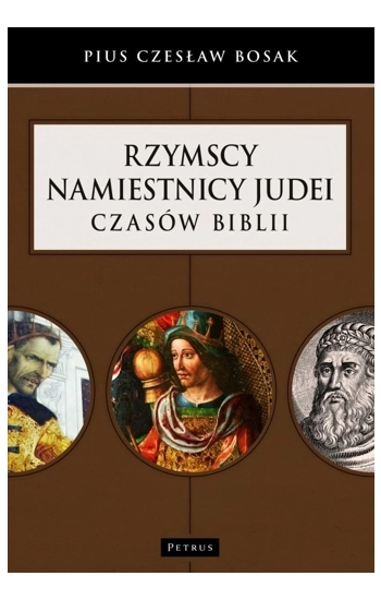 Rzymscy namiestnicy Judei czasów Biblii - Czesław Bosak