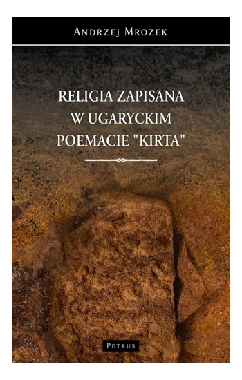 Religia zapisana w ugaryckim poemacie Kirta - Anzej Mrozek