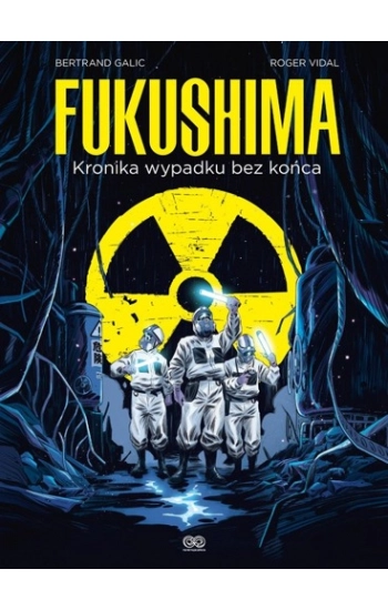 Fukushima. Kronika wypadku bez końca - Bertrand Galic, Roger Vidal