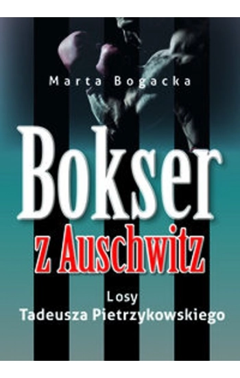 Bokser z Auschwitz - Marta Bogacka