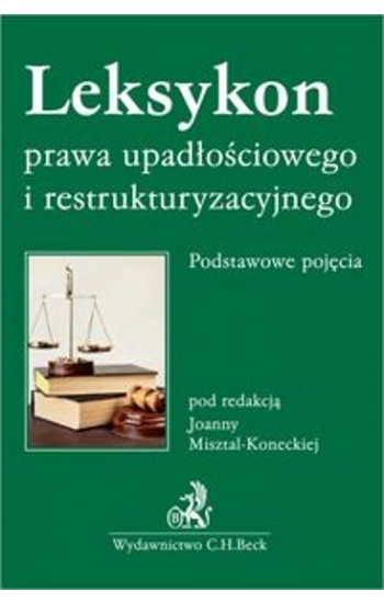 Leksykon prawa upadłościowego i restrukturyzacyjnego - Joanna Misztal-Konecka