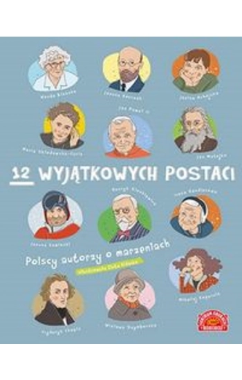 12 wyjątkowych postaci Polscy autorzy o marzeniach - zbiorowa praca