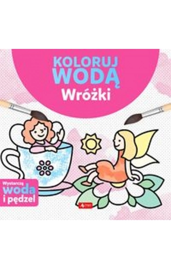 Koloruj wodą Wróżki - Justyna Tkocz