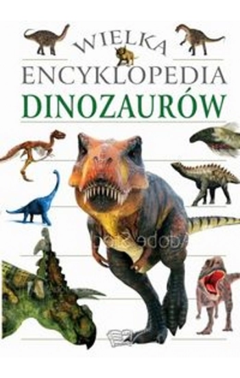 Wielka encyklopedia dinozaurów - zbiorowa praca