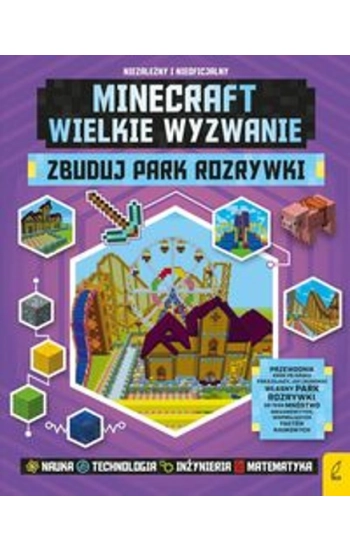 Minecraft Wielkie wyzwanie Zbuduj park rozrywki - Anne Rooney