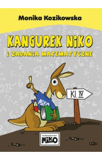 Kangurek NIKO i zadania matematyczne dla klasy 4 - Monika Kozikowska