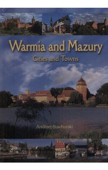 Warmia and Mazury. Cities and Towns. Wersja angielska - Andrzej Stachurski