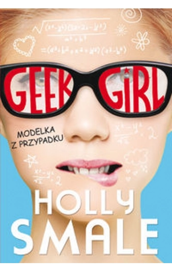 Geek girl Modelka z przypadku - Smale Holly