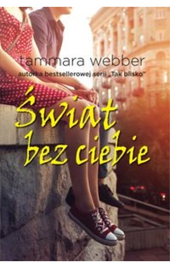 Świat bez ciebie - Tammara Webber