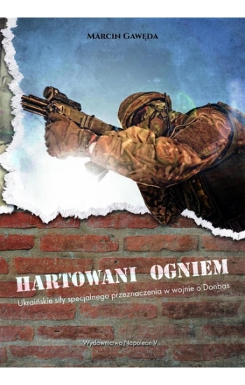 Hartowani ogniem Ukraińskie siły - Gawęda Marcin