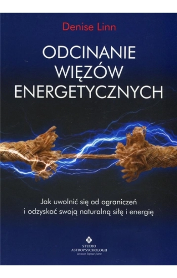 Odcinanie więzów energetycznych - Denise Linn