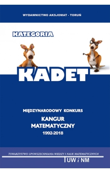 Matematyka z wesołym kangurem Kadet 2018 - Opracowanie Zbiorowe
