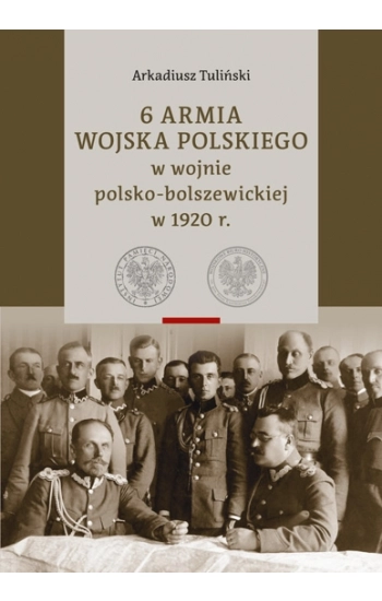 6 Armia Wojska Polskiego w wojnie polsko-bolszewickiej w 1920 r., Tom 1 i 2 - Tuliński Arkadiusz