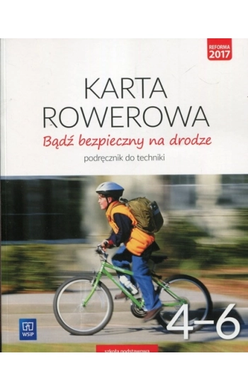 Bądź bezpieczny na drodze Karta rowerowa Technika 4-6 Podręcznik - Bogumiła Bogacka-Osińska, Danuta Łazuchowicz