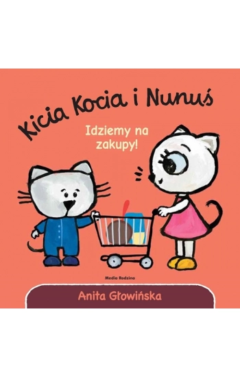 Kicia Kocia i Nunuś Idziemy na zakupy! - Głowińska Anita