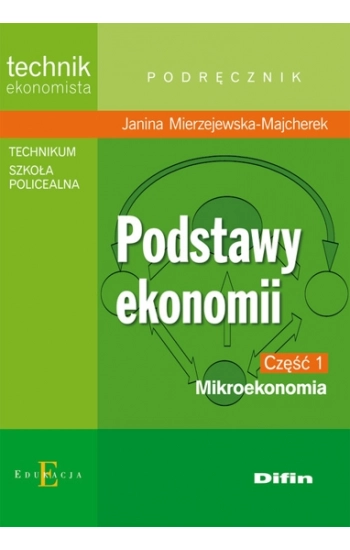 Podstawy ekonomii część 1 Mikroekonomia Podręcznik - Mierzejewska-Majcherek Janina