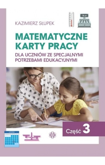 Matematyczne karty pracy dla uczniów ze specjalnymi potrzebami edukacyjnymi Część 3 - Słupek Kazimierz