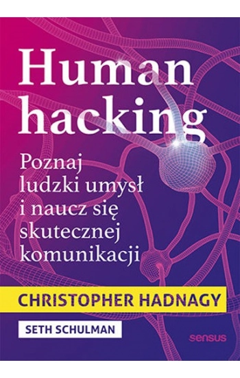 Human hacking. Poznaj ludzki umysł i naucz się skutecznej komunikacji - Hadnagy Christopher
