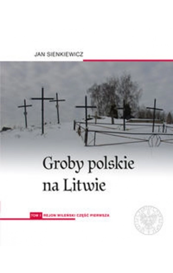 Groby polskie na Litwie Tom 1 - Jan Sienkiewicz
