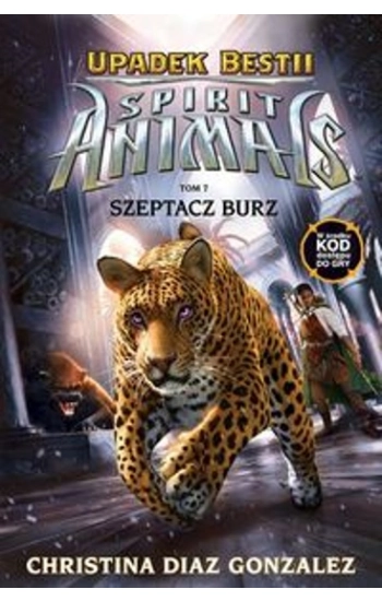 Spirit Animals Upadek bestii Tom 7 Szeptacz Burz - Gonzalez Diaz