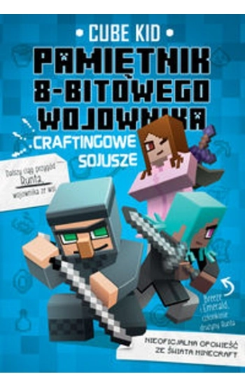 Minecraft 3 Pamiętnik 8-bitowego wojownika Craftingowe sojusze - Kid Cube