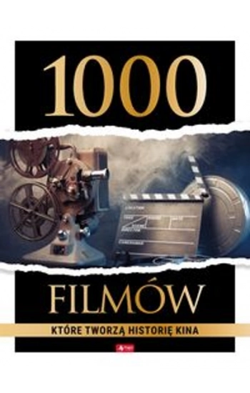 1000 filmów które tworzą historię kina - zbiorowa praca