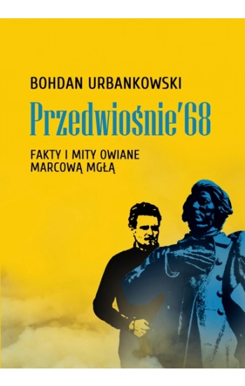 Przedwiośnie ’68 - Bohdan Urbankowski